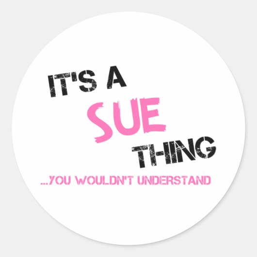 Sticker Rond Sue ce que tu ne comprendrais pas (Devant)