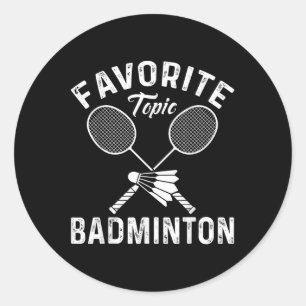 Sticker Rond Sujet favori Badminton Funny Sports Player