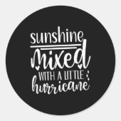 Sticker Rond Sunshine Mixed With A Little Hurricane, Funny Quot (Devant)