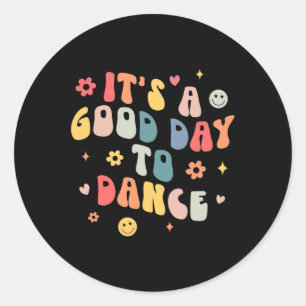 Sticker Rond Super C'Est Un Bon Jour Pour Danser Amusant Profes