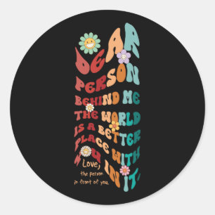 Sticker Rond Super Chère Personne Derrière Moi Le Monde Est Mie