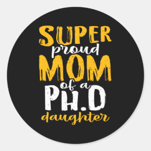 Sticker Rond Super Fier Maman D'Un Ph D Fille Doctorat Diplôme