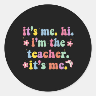 Sticker Rond Super It’s Me Hi Im The Teacher It’s Me Fun Teache