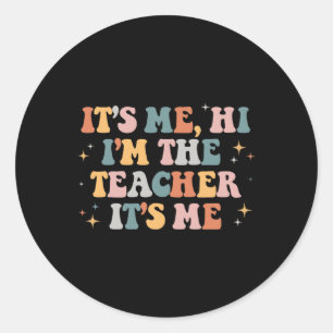 Sticker Rond Super It’s Me Hi Im The Teacher It’s Me Fun Teache