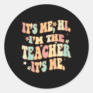 Sticker Rond Super It’s Me Hi Im The Teacher It’s Me Fun Teache