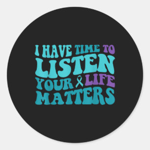 Sticker Rond Super J'Ai Le Temps D'Écouter Votre Vie S Suicide