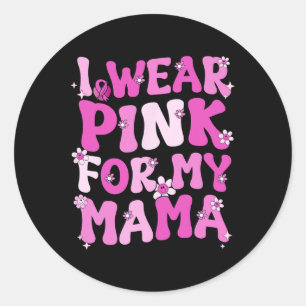 Sticker Rond Super Je Porte Du Rose Pour Ma Mère Cancer Du Sein