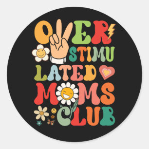 Sticker Rond Super Surstimulé Moms Club Funny Trendy Mom V