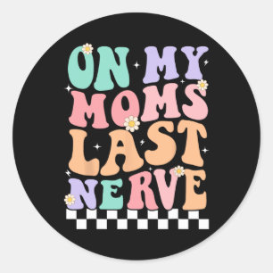Sticker Rond Sur Mes Moms Dernier Nerve Drôle Citation Super Po