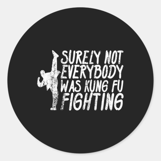 Sticker Rond Surely Not Everybody Was Kung Fu Fighting Karate (Devant)