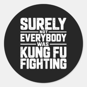 Sticker Rond Sûrement pas tout le monde faisait du kung-fu Kara