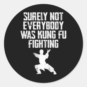 Sticker Rond Sûrement pas tout le monde se battait en Kung Fu K