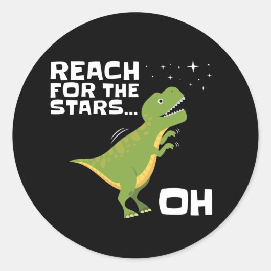 Sticker Rond T-Rex Reach for the Stars Funny Short Arms (Devant)