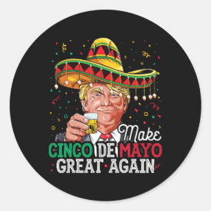 Sticker Rond T Shirt Make Cinco De Mayo Great Again Trump Sombr