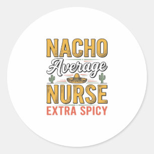 Sticker Rond T-shirt vintage Nacho Average Nurse Extra Spicy De