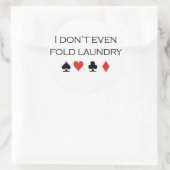 Sticker Rond T-shirts de poker : "Je ne plie même pas la lessiv (Sac)