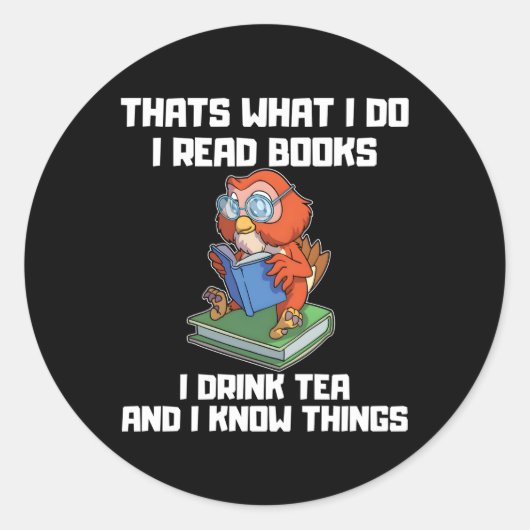 Sticker Rond T W I Do Read Books Drink Tea Know Things Owings (Devant)