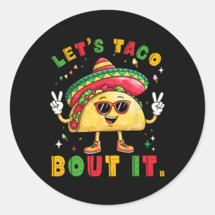 Sticker Rond Taco Bout It Funny Sombrero Casquette Mexicains Ho