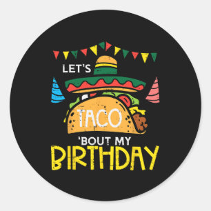 Sticker Rond Taco Bout My Birthday Funny Mexican Party Bo