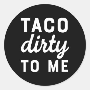 Sticker Rond Taco Dirty Me Drôle Amour Drôle Tacos Cinco De May