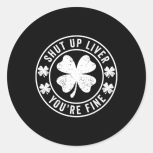 Sticker Rond Tais-toi le foie Tu vas bien boire du Jour de la S