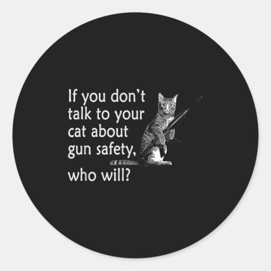 Sticker Rond Talk To Your Cat About Gun Safety Funny  (Devant)