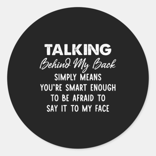 Sticker Rond Talking Behind My Back Simply Means You're Smart E (Devant)