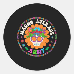 Sticker Rond Tante Mème Drôle Dit Nacho Moyenne Tante Cinco De