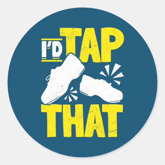 Sticker Rond Tap Dance Tap Dancing I'd tap that (Devant)