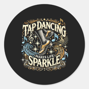 Sticker Rond Tap Dancing Rend La Vie Étincelante Pied Stomping