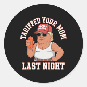 Sticker Rond Tariffé ta mère la nuit dernière