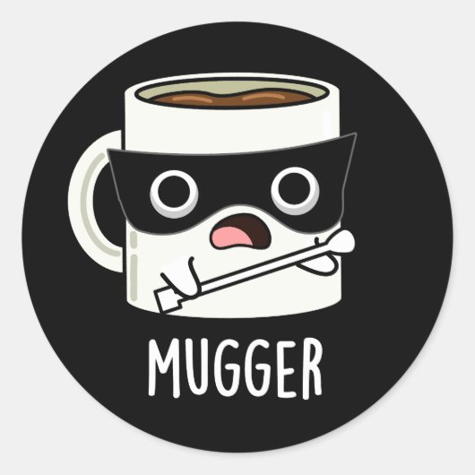 Sticker Rond Tasse Mugger Blagues Tasses Fond Sombre (Devant)