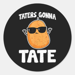 Sticker Rond Taters Gonna Tate - Drôle de Tater Tot de Pomme de