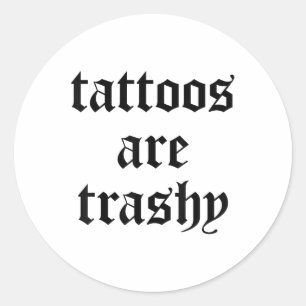 Sticker Rond Tatouages Drôle Sont Trashy Y2k Sarcasme Joke Tatt