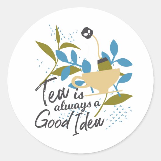 Sticker Rond Tea is always a good idea (Devant)