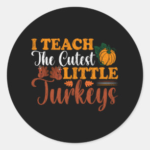 Sticker Rond Teach Cutest Turkeys Thanksgiving School Teacher