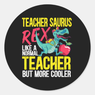 Sticker Rond Teachersaurus Rex Comme Un Enseignant Normal Mais