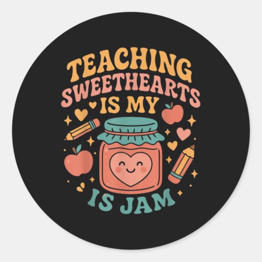 Sticker Rond Teaching Sweethearts Is My Jam Cute Teachers  (Devant)