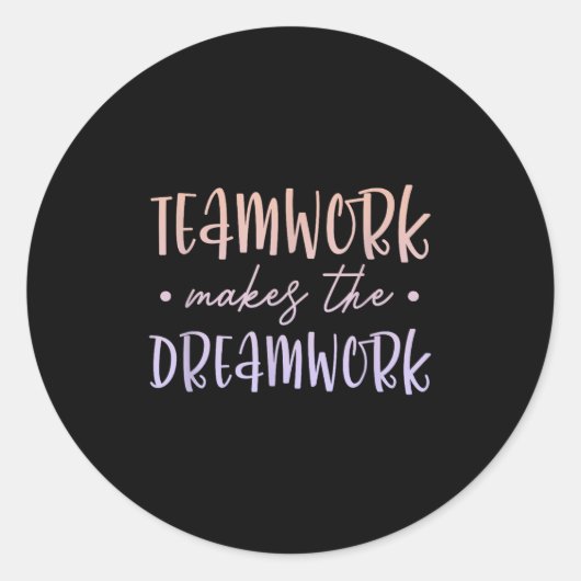 Sticker Rond Teamwork Makes The Dreamwork Employee Team Motivat (Devant)