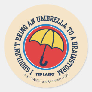 Sticker Rond Ted Lasso   Ne devrait pas apporter le parapluie p