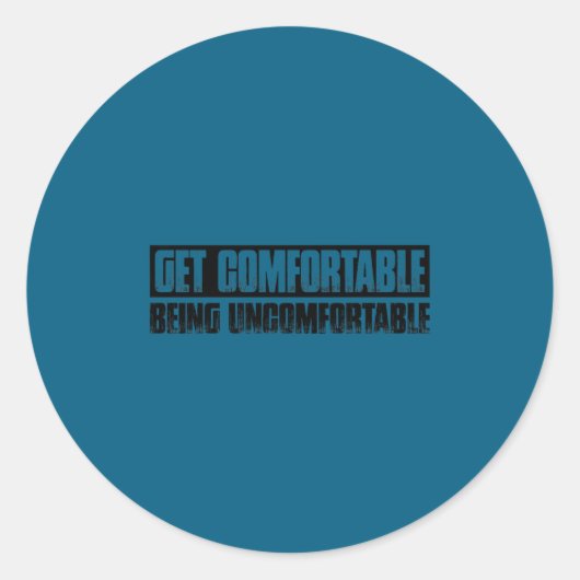 Sticker Rond Teetop Cool Get Comfortable Being Uncomfortable Mo (Devant)
