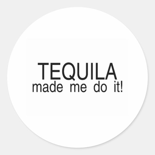Sticker Rond Tequila M'A Fait Le Faire (Devant)