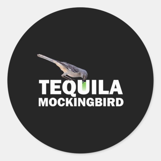 Sticker Rond Tequila Mockingbird T Shirt Funny Tail Pun cadeau (Devant)