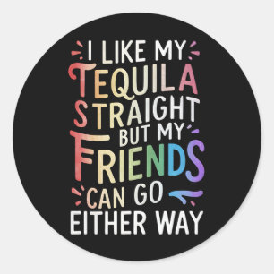 Sticker Rond Tequila Stright Friends Allez Dans Les Deux Voies