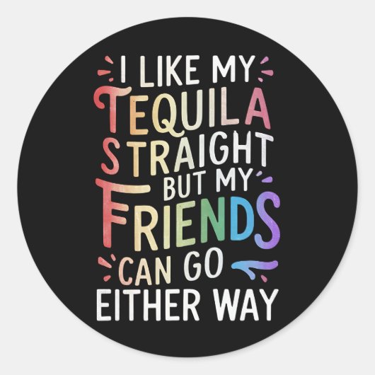 Sticker Rond Tequila Stright Friends Allez Dans Les Deux Voies  (Devant)