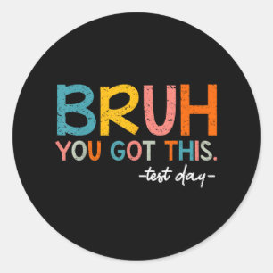 Sticker Rond Test Day Bruh Vous Avez Obtenu Ce Jour Test Thé Ét