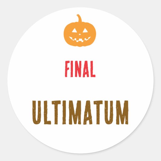 Sticker Rond Texte d'ultimatum final (Devant)
