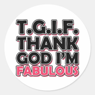 Sticker Rond TGIF Merci Dieu Je suis fabuleux