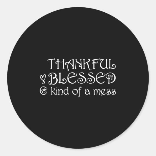 Sticker Rond Thankful Blessed Kind Of A Mess Thanksgiving Motiv (Devant)