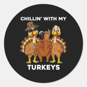 Sticker Rond Thanksgiving Chillin Avec Mes Turkeys Fun Boys Enf